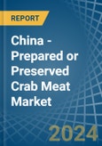 China - Prepared or Preserved Crab Meat - Market Analysis, Forecast, Size, Trends and Insights- Product Image