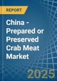 China - Prepared or Preserved Crab Meat - Market Analysis, Forecast, Size, Trends and Insights- Product Image