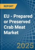 EU - Prepared or Preserved Crab Meat - Market Analysis, Forecast, Size, Trends and Insights- Product Image