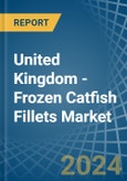 United Kingdom - Frozen Catfish Fillets - Market Analysis, Forecast, Size, Trends and Insights- Product Image