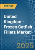 United Kingdom - Frozen Catfish Fillets - Market Analysis, Forecast, Size, Trends and Insights- Product Image