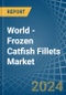 World - Frozen Catfish Fillets - Market Analysis, Forecast, Size, Trends and Insights - Product Image