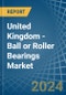 United Kingdom - Ball or Roller Bearings - Market Analysis, Forecast, Size, Trends and Insights - Product Thumbnail Image