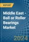 Middle East - Ball or Roller Bearings - Market Analysis, Forecast, Size, Trends and Insights - Product Thumbnail Image