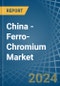 China - Ferro-Chromium - Market Analysis, Forecast, Size, Trends and Insights - Product Image