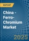 China - Ferro-Chromium - Market Analysis, Forecast, Size, Trends and Insights - Product Image