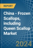 China - Frozen Scallops, including Queen Scallop - Market Analysis, Forecast, Size, Trends and Insights- Product Image