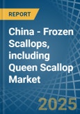 China - Frozen Scallops, including Queen Scallop - Market Analysis, Forecast, Size, Trends and Insights- Product Image