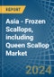 Asia - Frozen Scallops, including Queen Scallop - Market Analysis, Forecast, Size, Trends and Insights - Product Image
