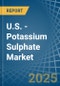 U.S. - Potassium Sulphate (SOP) - Market Analysis, Forecast, Size, Trends and Insights - Product Thumbnail Image