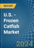 U.S. - Frozen Catfish - Market Analysis, Forecast, Size, Trends and Insights- Product Image