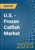 U.S. - Frozen Catfish - Market Analysis, Forecast, Size, Trends and Insights- Product Image