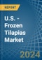 U.S. - Frozen Tilapias - Market Analysis, Forecast, Size, Trends and Insights - Product Thumbnail Image