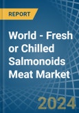 World - Fresh or Chilled Salmonoids Meat - Market Analysis, Forecast, Size, Trends and Insights- Product Image