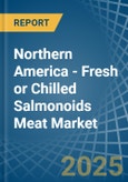 Northern America - Fresh or Chilled Salmonoids Meat - Market Analysis, Forecast, Size, Trends and Insights- Product Image