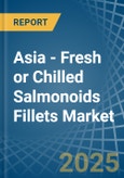 Asia - Fresh or Chilled Salmonoids Fillets - Market Analysis, Forecast, Size, Trends and Insights- Product Image