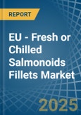EU - Fresh or Chilled Salmonoids Fillets - Market Analysis, Forecast, Size, Trends and Insights- Product Image