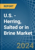U.S. - Herring, Salted or in Brine - Market Analysis, Forecast, Size, Trends and insights- Product Image
