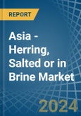 Asia - Herring, Salted or in Brine - Market Analysis, Forecast, Size, Trends and insights- Product Image