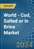 World - Cod, Salted or in Brine - Market Analysis, Forecast, Size, Trends and insights- Product Image