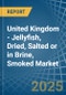 United Kingdom - Jellyfish, Dried, Salted or in Brine, Smoked - Market Analysis, Forecast, Size, Trends and insights - Product Thumbnail Image