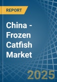 China - Frozen Catfish - Market Analysis, Forecast, Size, Trends and Insights- Product Image