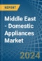 Middle East - Domestic Appliances - Market Analysis, Forecast, Size, Trends and Insights - Product Image