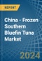 China - Frozen Southern Bluefin Tuna - Market Analysis, Forecast, Size, Trends and Insights - Product Thumbnail Image