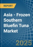 Asia - Frozen Southern Bluefin Tuna - Market Analysis, Forecast, Size, Trends and Insights- Product Image