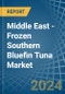 Middle East - Frozen Southern Bluefin Tuna - Market Analysis, Forecast, Size, Trends and Insights - Product Thumbnail Image