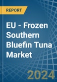 EU - Frozen Southern Bluefin Tuna - Market Analysis, Forecast, Size, Trends and Insights- Product Image