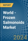 World - Frozen Salmonoids - Market Analysis, Forecast, Size, Trends and Insights- Product Image