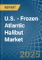 U.S. - Frozen Atlantic Halibut - Market Analysis, Forecast, Size, Trends and Insights - Product Thumbnail Image