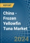 China - Frozen Yellowfin Tuna - Market Analysis, Forecast, Size, Trends and Insights - Product Thumbnail Image