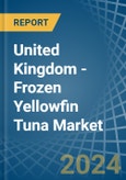 United Kingdom - Frozen Yellowfin Tuna - Market Analysis, Forecast, Size, Trends and Insights- Product Image