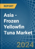 Asia - Frozen Yellowfin Tuna - Market Analysis, Forecast, Size, Trends and Insights- Product Image