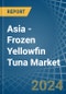 Asia - Frozen Yellowfin Tuna - Market Analysis, Forecast, Size, Trends and Insights - Product Thumbnail Image