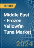 Middle East - Frozen Yellowfin Tuna - Market Analysis, Forecast, Size, Trends and Insights- Product Image