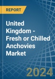 United Kingdom - Fresh or Chilled Anchovies - Market Analysis, Forecast, Size, Trends and Insights- Product Image