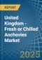 United Kingdom - Fresh or Chilled Anchovies - Market Analysis, Forecast, Size, Trends and Insights - Product Thumbnail Image