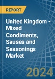 United Kingdom - Mixed Condiments, Sauses and Seasonings - Market Analysis, Forecast, Size, Trends and Insights- Product Image
