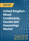 United Kingdom - Mixed Condiments, Sauses and Seasonings - Market Analysis, Forecast, Size, Trends and Insights- Product Image