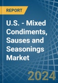 U.S. - Mixed Condiments, Sauses and Seasonings - Market Analysis, Forecast, Size, Trends and Insights- Product Image