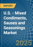 U.S. - Mixed Condiments, Sauses and Seasonings - Market Analysis, Forecast, Size, Trends and Insights- Product Image