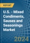 U.S. - Mixed Condiments, Sauses and Seasonings - Market Analysis, Forecast, Size, Trends and Insights - Product Thumbnail Image