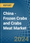 China - Frozen Crabs and Crabs Meat - Market Analysis, Forecast, Size, Trends and Insights - Product Thumbnail Image