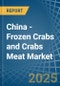 China - Frozen Crabs and Crabs Meat - Market Analysis, Forecast, Size, Trends and Insights - Product Thumbnail Image