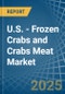 U.S. - Frozen Crabs and Crabs Meat - Market Analysis, Forecast, Size, Trends and Insights - Product Thumbnail Image