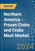 Northern America - Frozen Crabs and Crabs Meat - Market Analysis, Forecast, Size, Trends and Insights- Product Image