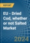 EU - Dried Cod, whether or not Salted - Market Analysis, Forecast, Size, Trends and Insights - Product Thumbnail Image